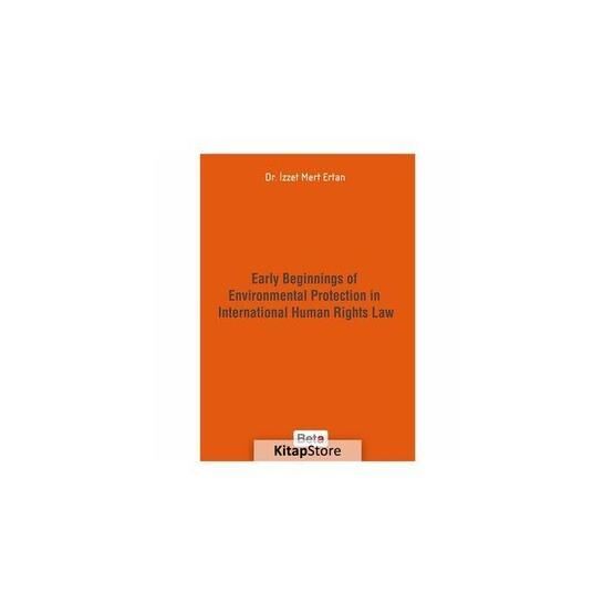Early Beginnings of Environmental Protection in International Human Rights Law - İzzet Mert Ertan
