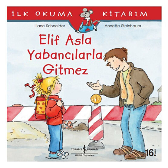 Elif Asla Yabancılarla Gitmez - İlk Okuma Kitabım - Liane Schneider Çocuk Masal Fiyatı