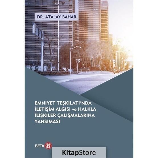 Emniyet Teşkilatı'nda İletişim Algısı ve Halkla İlişkiler Çalışmalarına Yansıması - Atalay Bahar