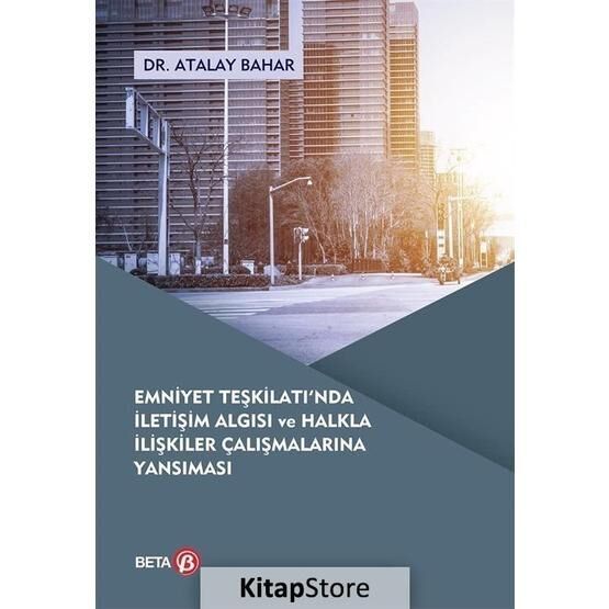 Emniyet Teşkilatı'nda İletişim Algısı ve Halkla İlişkiler Çalışmalarına Yansıması - Atalay Bahar