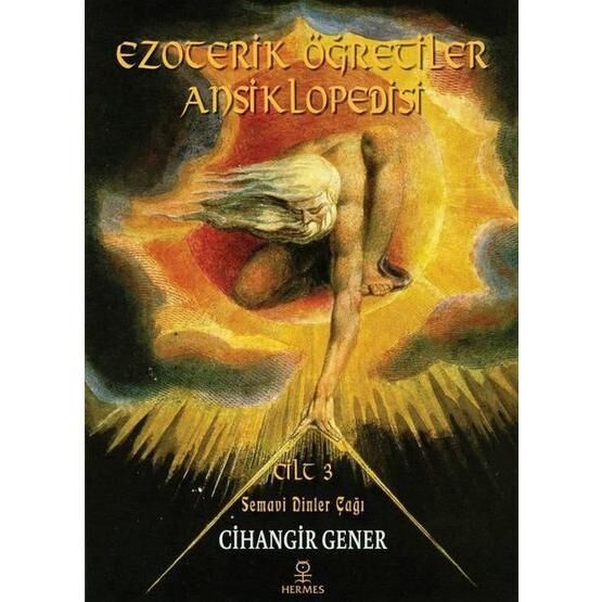 Ezoterik Öğretiler Ansiklopedisi Cilt 3 - Semavi Dinler Çağı - Cihangir Gener