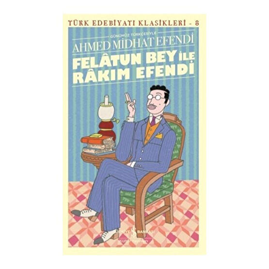 Felatun Bey İle Rakım Efendi (Günümüz Türkçesiyle) - Ahmet Mithat Efendi Türk Klasikleri Fiyatı