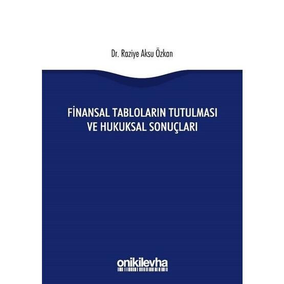 Finansal Tabloların Tutulması ve Hukuksal Sonuçları - Raziye Aksu Özkan