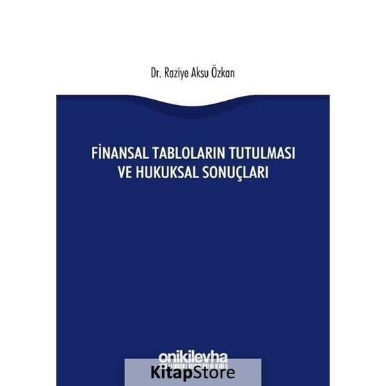 Finansal Tabloların Tutulması ve Hukuksal Sonuçları - Raziye Aksu Özkan
