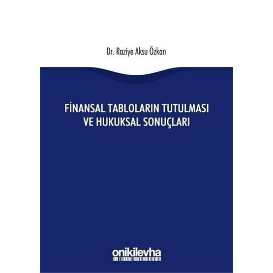 Finansal Tabloların Tutulması ve Hukuksal Sonuçları - Raziye Aksu Özkan