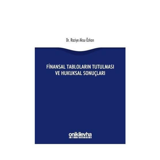 Finansal Tabloların Tutulması ve Hukuksal Sonuçları - Raziye Aksu Özkan