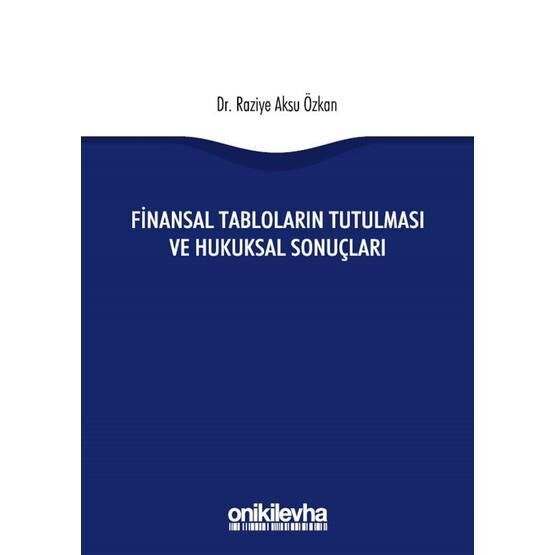 Finansal Tabloların Tutulması ve Hukuksal Sonuçları - Raziye Aksu Özkan
