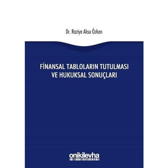 Finansal Tabloların Tutulması ve Hukuksal Sonuçları - Raziye Aksu Özkan