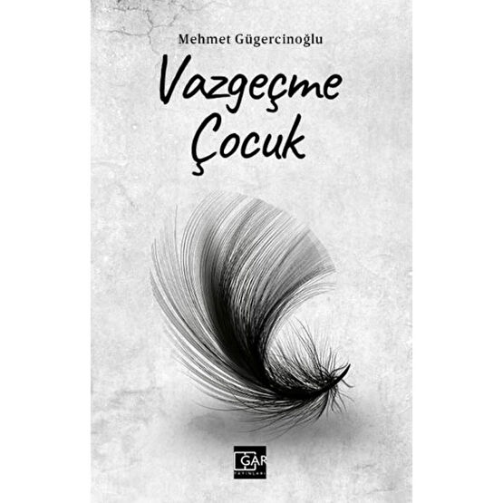 Gar Yayınları Vazgeçme Çocuk - Mehmet Gügercinoğlu Şiir Kitapları Fiyatı
