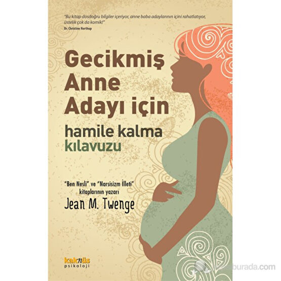 Gecikmiş Anne Adayı İçin (Hamile Kalma Kılavuzu) - Jean M. Twenge Hamilelik Kitapları Fiyatı