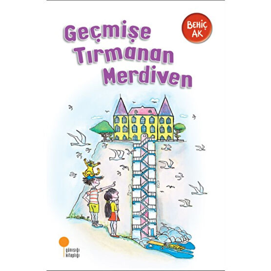 Geçmişe Tırmanan Merdiven - Behiç Ak Çocuk Masal Fiyatı