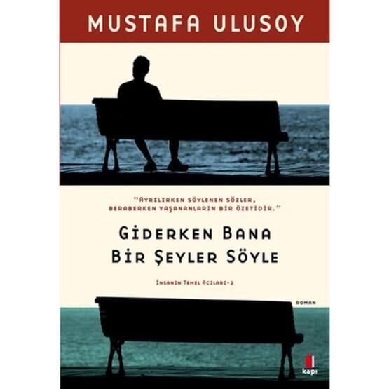 Giderken Bana Bir Şeyler Söyle - Mustafa Ulusoy
