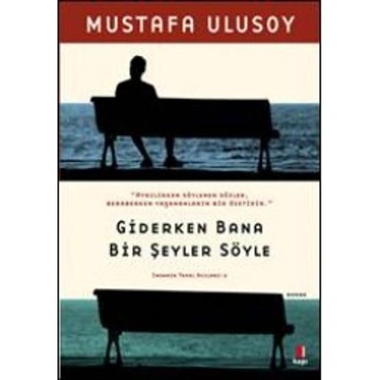Giderken Bana Bir Şeyler Söyle - Mustafa Ulusoy