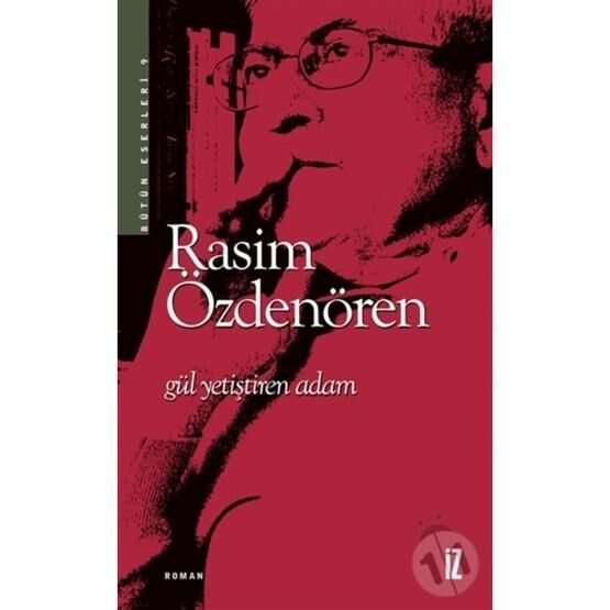 GÜL YETİŞTİREN ADAM - RASIM ÖZDENÖREN