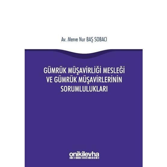 Gümrük Müşavirliği Mesleği ve Gümrük Müşavirlerinin Sorumlulukları -  Merve Nur Baş Sobacı