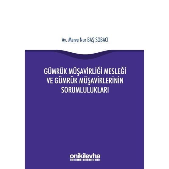 Gümrük Müşavirliği Mesleği ve Gümrük Müşavirlerinin Sorumlulukları -  Merve Nur Baş Sobacı