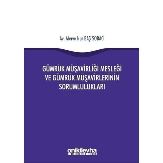 Gümrük Müşavirliği Mesleği ve Gümrük Müşavirlerinin Sorumlulukları -  Merve Nur Baş Sobacı