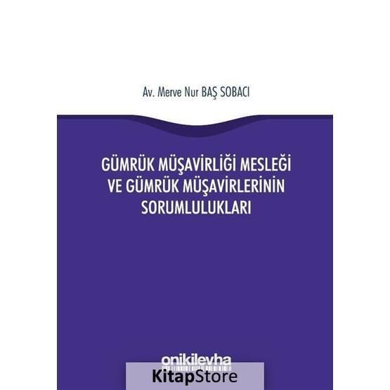 Gümrük Müşavirliği Mesleği ve Gümrük Müşavirlerinin Sorumlulukları -  Merve Nur Baş Sobacı