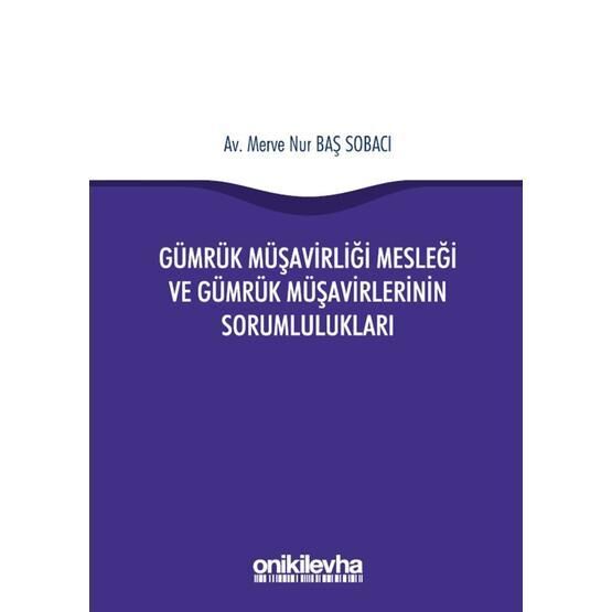 Gümrük Müşavirliği Mesleği ve Gümrük Müşavirlerinin Sorumlulukları -  Merve Nur Baş Sobacı