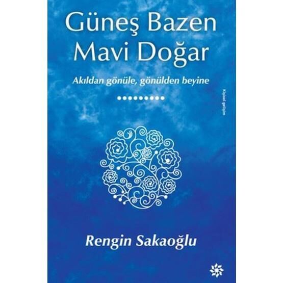 Güneş Bazen Mavi Doğar - Rengin Sakaoğlu Kişisel Gelişim Kitapları Fiyatı