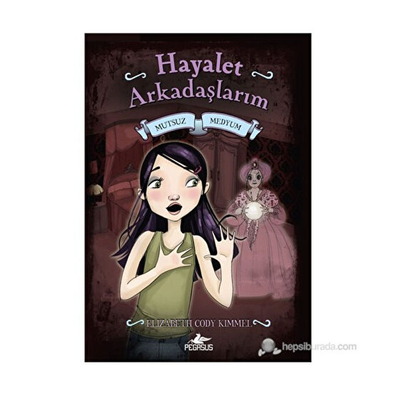 Hayalet Arkadaşlarım 3 - Mutsuz Medyum - Elizabeth Cody Kimmel Fantastik Macera Fiyatı