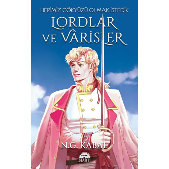 Hepı̇mı̇z Gökyüzü Olmak İstedı̇k Lordlar Ve Varisler - Beyaz Şömiz - N. G. Kabal Fantastik Macera Fiyatı