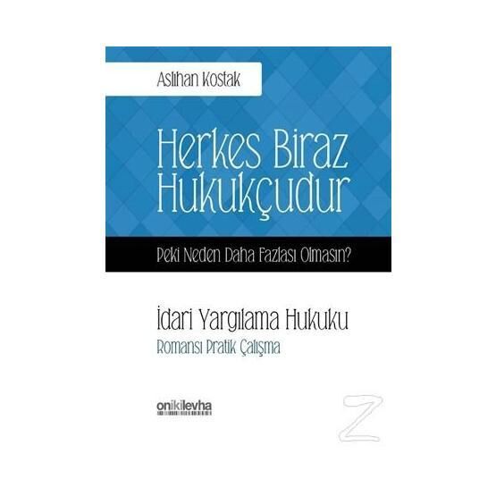 Herkes Biraz Hukukçudur Peki Neden Daha Fazlası Olmasın - Öyküleyici Anlatımla Tıp Hukuku - Aslıhan Kostak