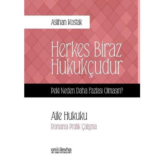 Herkes Biraz Hukukçudur Peki Neden Daha Fazlası Olmasın - Öyküleyici Anlatımla Tıp Hukuku - Aslıhan Kostak
