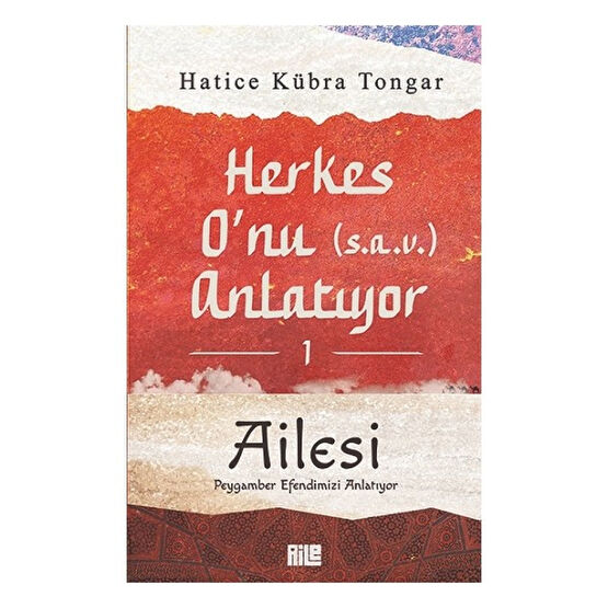 Herkes O’nu (s.a.v.) Anlatıyor 1 - Ailesi Peygamber Efendimizi Anlatıyor - Hatice Kübra Tongar Diğer Biyografi Kitapları Fiyatı