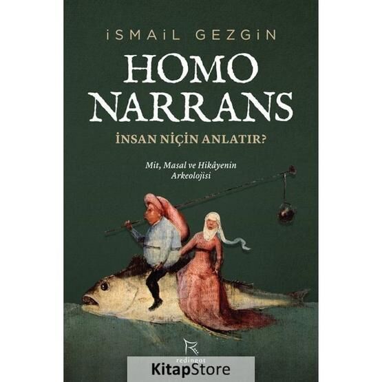 Homo Narrans: İnsan Niçin Anlatır? - İsmail Gezgin