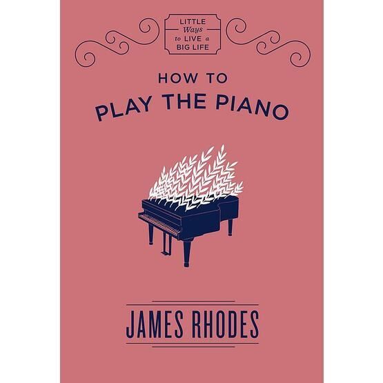 How to Play the Piano - James Rhodes