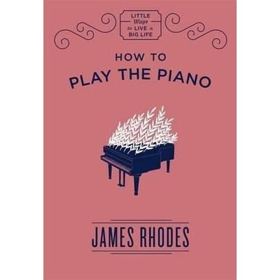 How to Play the Piano - James Rhodes