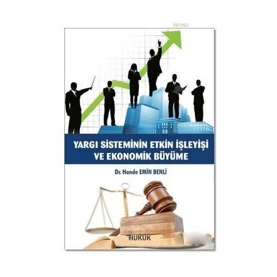 Hukuk Yayınları Yargı Sisteminin Etkin İşleyişi ve Ekonomik Büyüme