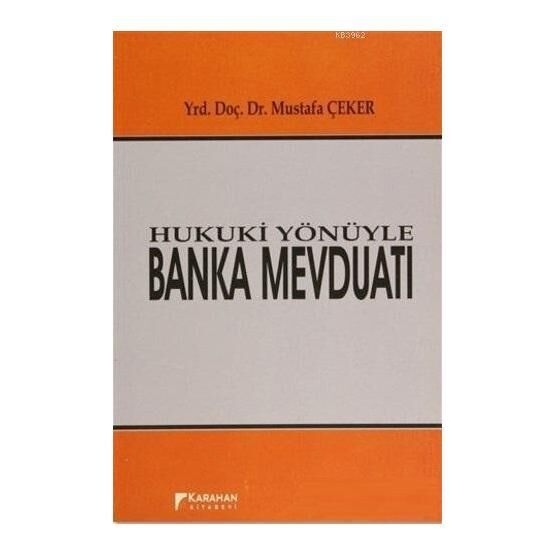Hukuki Yönüyle Banka Mevduatı - Mustafa Çeker