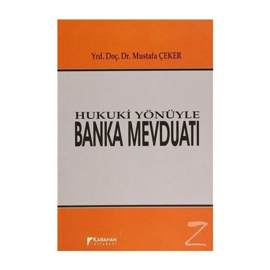 Hukuki Yönüyle Banka Mevduatı - Mustafa Çeker