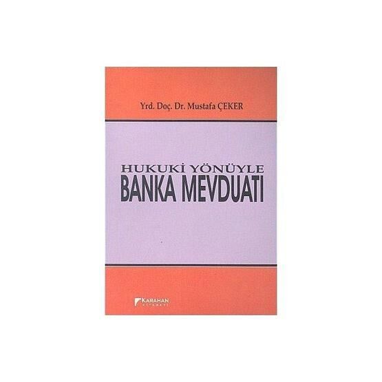 Hukuki Yönüyle Banka Mevduatı - Mustafa Çeker