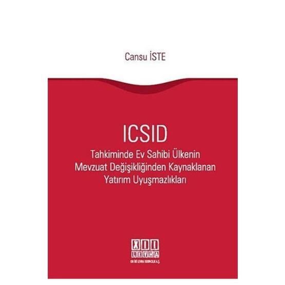 ICSID Tahkiminde Ev Sahibi Ülkenin Mevzuat Değişikliğinden Kaynaklanan Yatırım Uyuşmazlıkları - Cansu İste