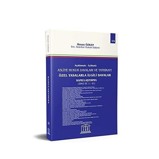 İçtihatlı Asliye Hukuk Davaları ve Tatbikatı - Özel Yasalarla İlgili Davalar Kamulaştırma  Cilt: 14 - Hasan Özkan