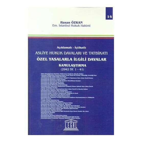 İçtihatlı Asliye Hukuk Davaları ve Tatbikatı - Özel Yasalarla İlgili Davalar Kamulaştırma  Cilt: 14 - Hasan Özkan
