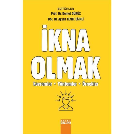 İkna Olmak: Kavramlar Yöntemler Örnekler - Demet Gürüz aras aysen temel eginli