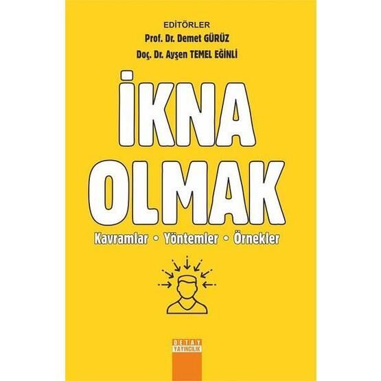 İkna Olmak: Kavramlar Yöntemler Örnekler - Demet Gürüz aras aysen temel eginli
