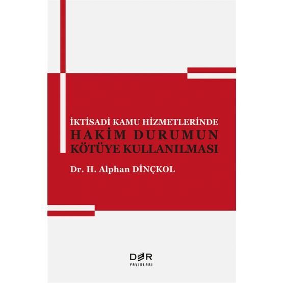 İktisadi Kamu Hizmetlerinde Hakim Durumun Kötüye Kullanılması - Alphan Dinçkol