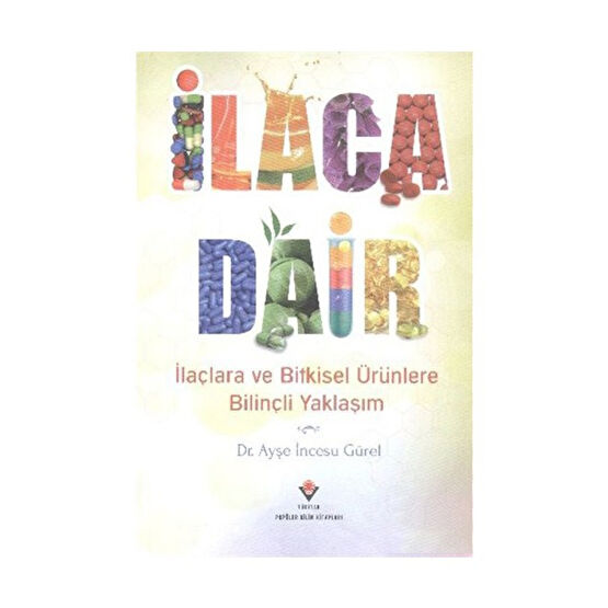 İlaca Dair - Ayşe İncesu Gürel Bilim & Teknik Fiyatı