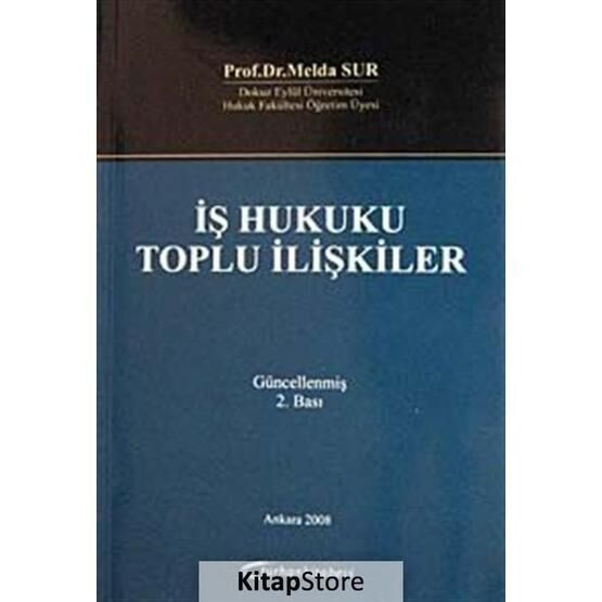 İş Hukuku Toplu İlişkiler Güncellenmiş - Melda Sur