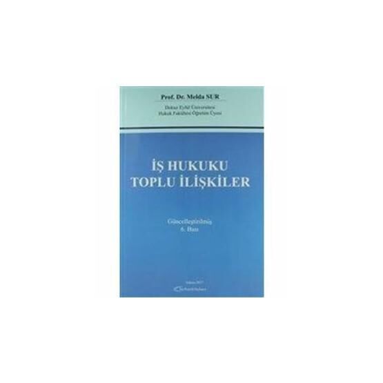 İş Hukuku Toplu İlişkiler Güncellenmiş - Melda Sur