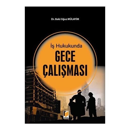 İş Hukukunda Gece Çalışması - Baki Oğuz Mülayim