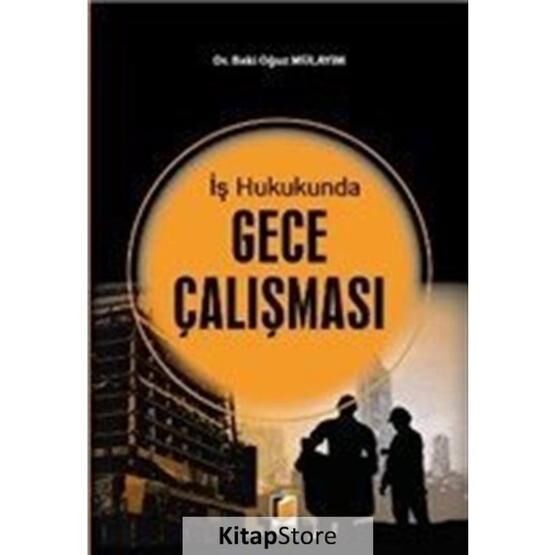 İş Hukukunda Gece Çalışması - Baki Oğuz Mülayim