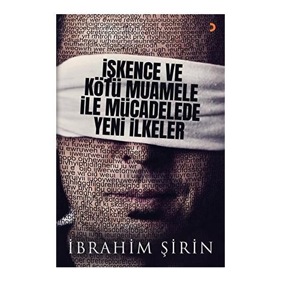 İşkence Ve Kötü Muamele İle Mücadelede Yeni İlkeler - İbrahim Şirin
