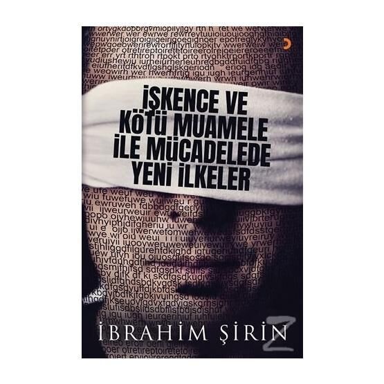 İşkence Ve Kötü Muamele İle Mücadelede Yeni İlkeler - İbrahim Şirin