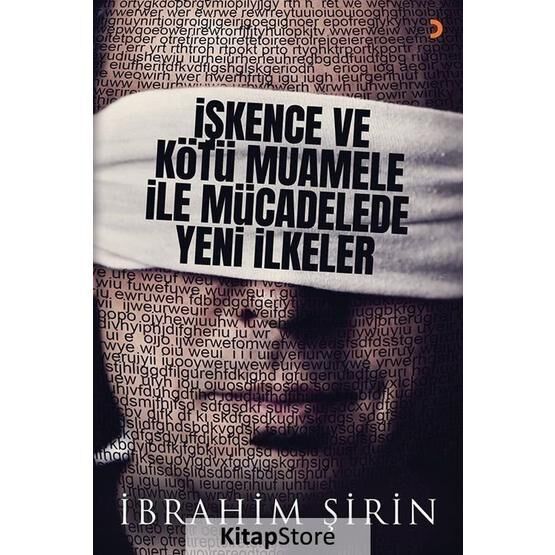 İşkence Ve Kötü Muamele İle Mücadelede Yeni İlkeler - İbrahim Şirin